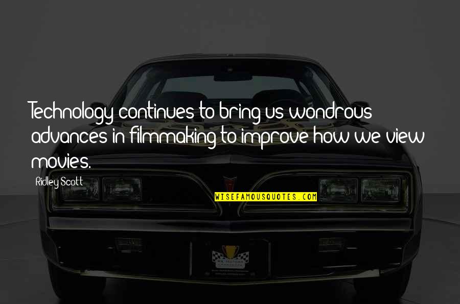 Master Key To Riches Napoleon Hill Quotes By Ridley Scott: Technology continues to bring us wondrous advances in