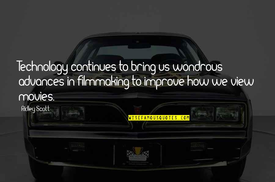 Master Key To Riches Napoleon Hill Quotes By Ridley Scott: Technology continues to bring us wondrous advances in Master Key To Riches Napoleon Hill Quotes By Ridley Scott: Technology continues to bring us wondrous advances in