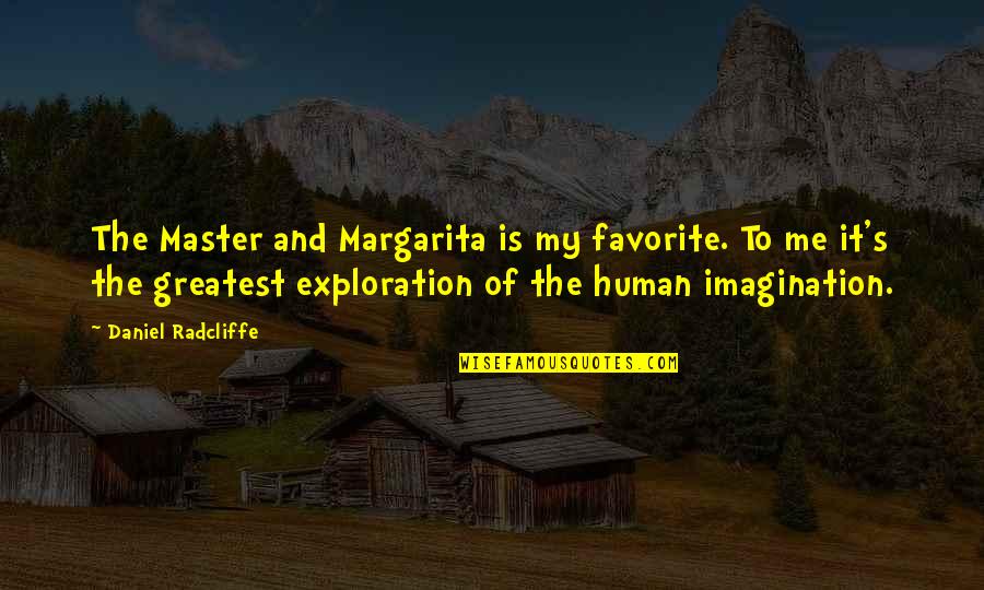 Master Margarita Quotes By Daniel Radcliffe: The Master and Margarita is my favorite. To