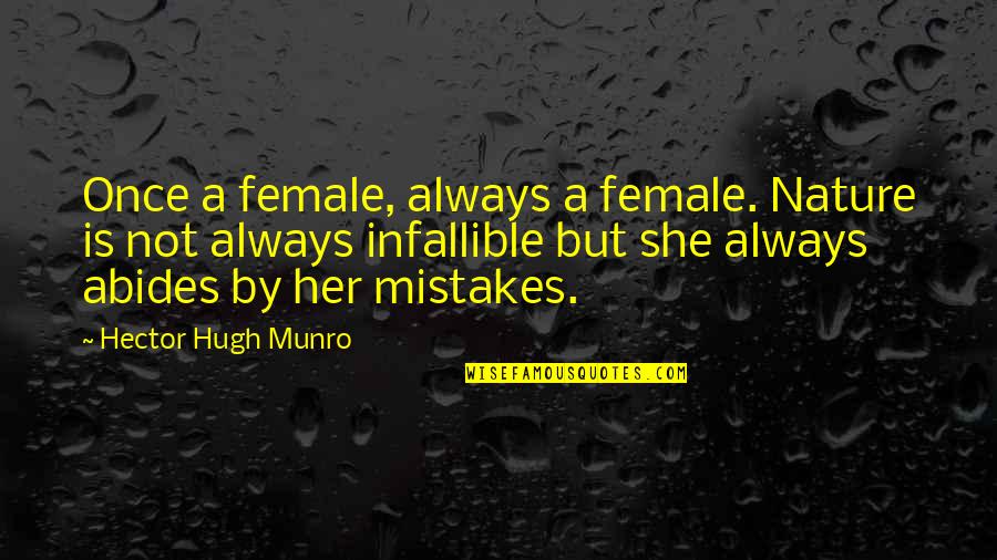 Master Margarita Quotes By Hector Hugh Munro: Once a female, always a female. Nature is