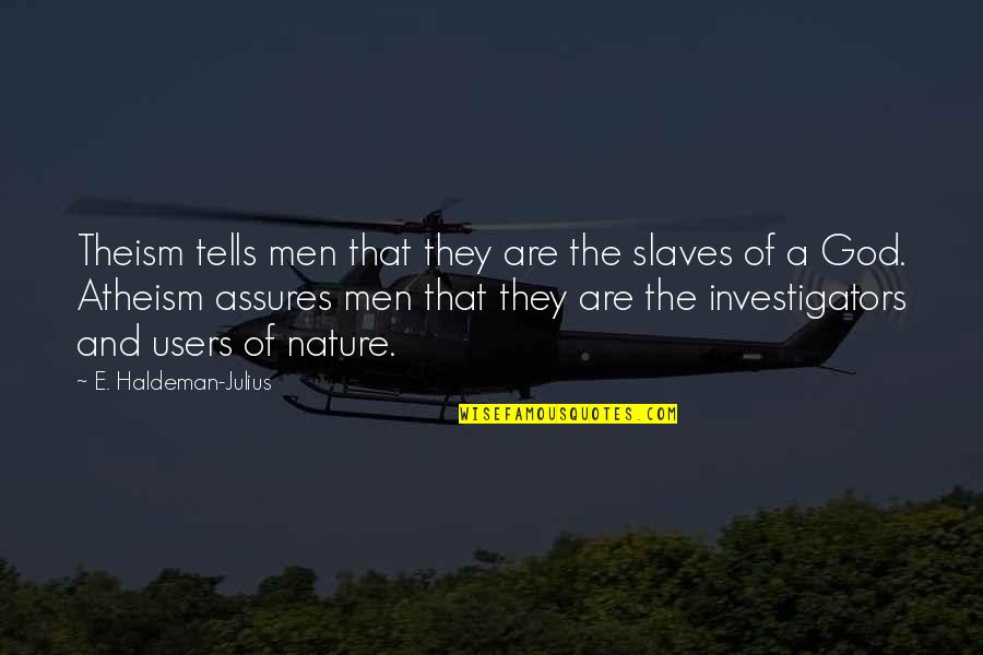 Master Of Ceremony Speech Quotes By E. Haldeman-Julius: Theism tells men that they are the slaves