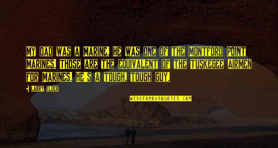 Master Of Disguise Memorable Quotes By Larry Elder: My dad was a Marine. He was one Master Of Disguise Memorable Quotes By Larry Elder: My dad was a Marine. He was one