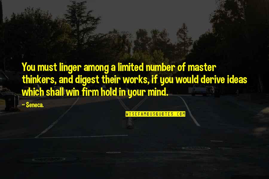 Master Of Mind Quotes By Seneca.: You must linger among a limited number of Master Of Mind Quotes By Seneca.: You must linger among a limited number of
