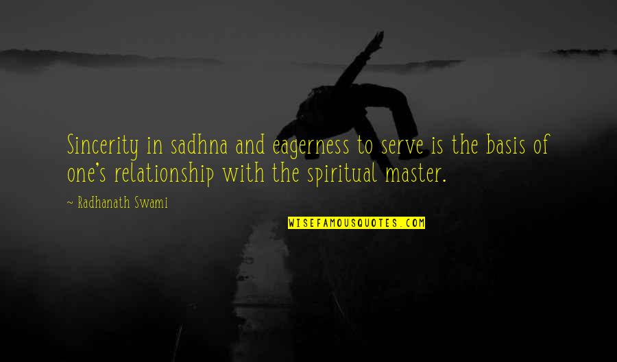 Master Of One Quotes By Radhanath Swami: Sincerity in sadhna and eagerness to serve is Master Of One Quotes By Radhanath Swami: Sincerity in sadhna and eagerness to serve is