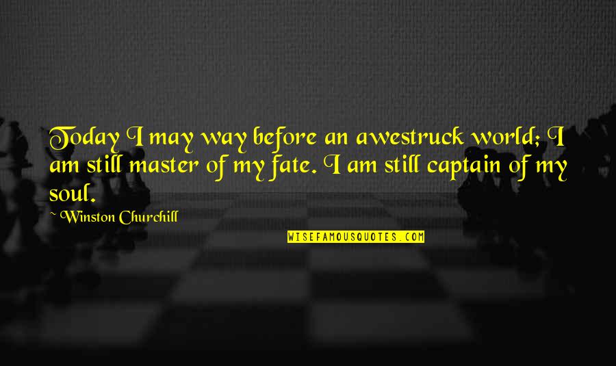 Master Of Our Fate Quotes By Winston Churchill: Today I may way before an awestruck world; Master Of Our Fate Quotes By Winston Churchill: Today I may way before an awestruck world;