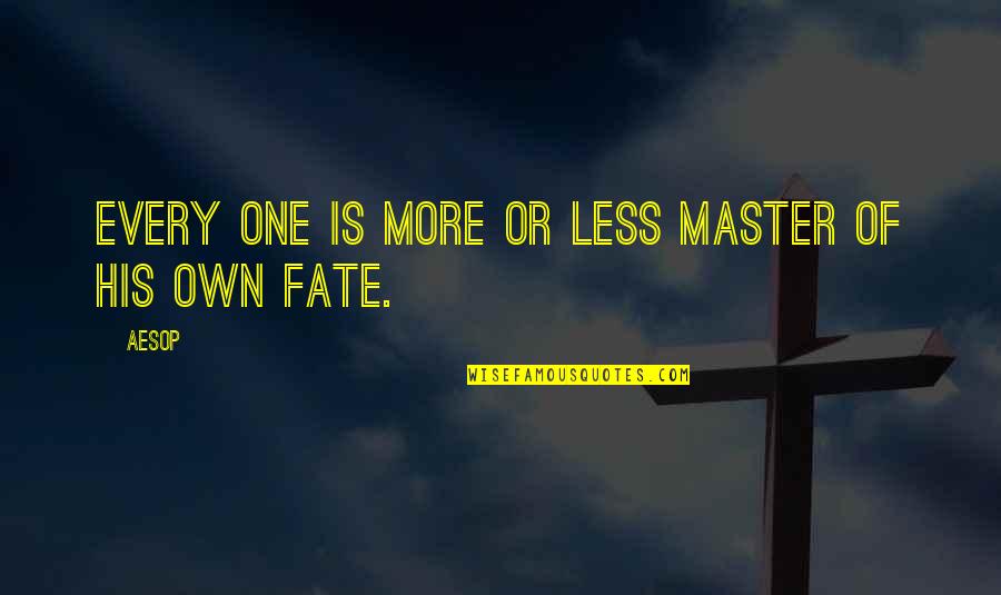 Master Of Your Fate Quotes By Aesop: Every one is more or less master of