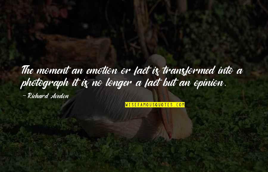 Master Oogways Quotes By Richard Avedon: The moment an emotion or fact is transformed Master Oogways Quotes By Richard Avedon: The moment an emotion or fact is transformed