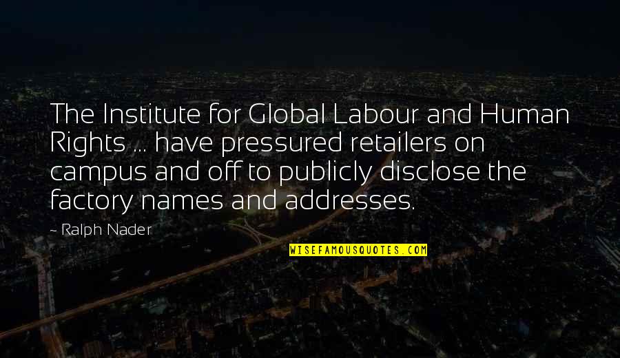Master Oolong Quotes By Ralph Nader: The Institute for Global Labour and Human Rights Master Oolong Quotes By Ralph Nader: The Institute for Global Labour and Human Rights