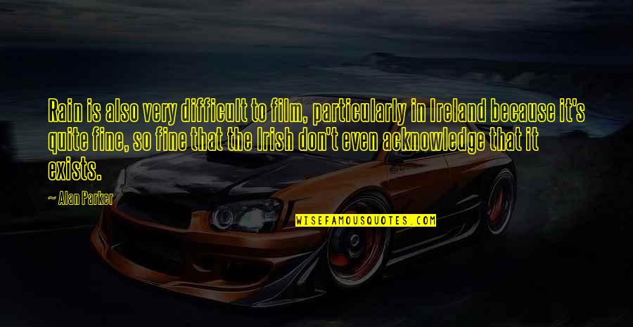 Master Orange Quotes By Alan Parker: Rain is also very difficult to film, particularly Master Orange Quotes By Alan Parker: Rain is also very difficult to film, particularly