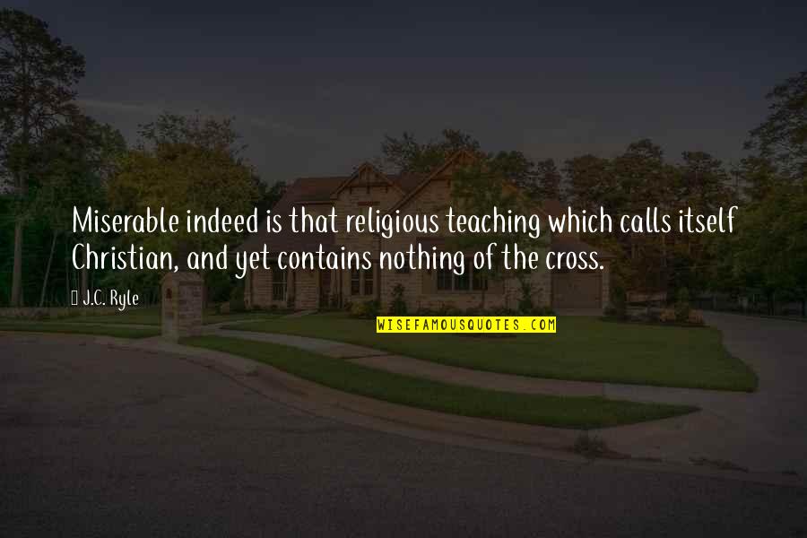 Master Roshi Funny Quotes By J.C. Ryle: Miserable indeed is that religious teaching which calls