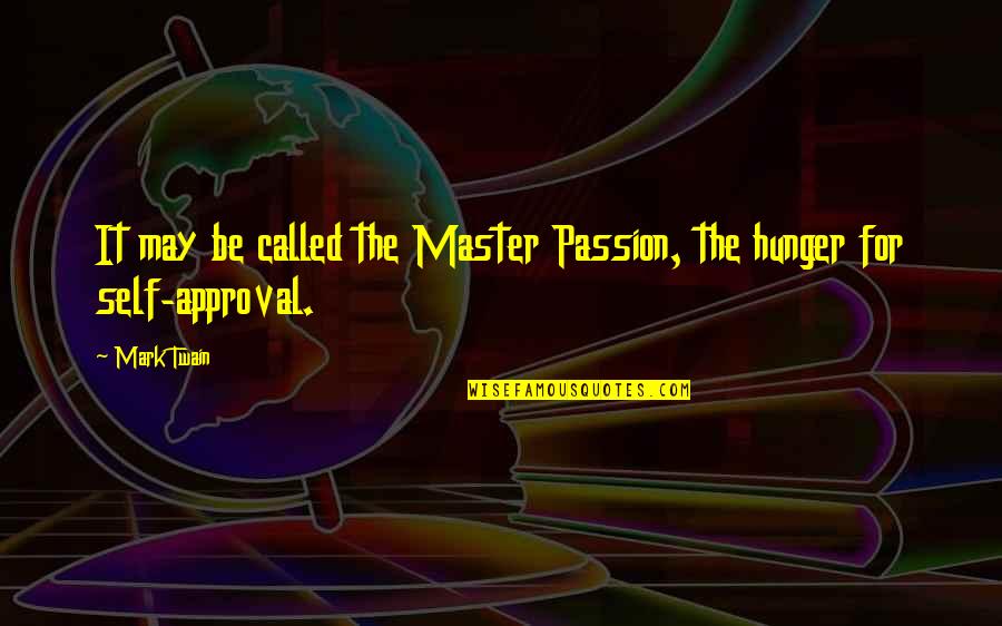 Master Self Quotes By Mark Twain: It may be called the Master Passion, the
