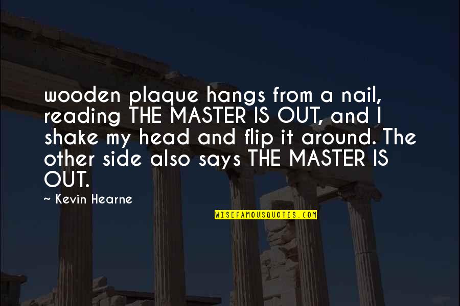 Master Shake Quotes By Kevin Hearne: wooden plaque hangs from a nail, reading THE Master Shake Quotes By Kevin Hearne: wooden plaque hangs from a nail, reading THE