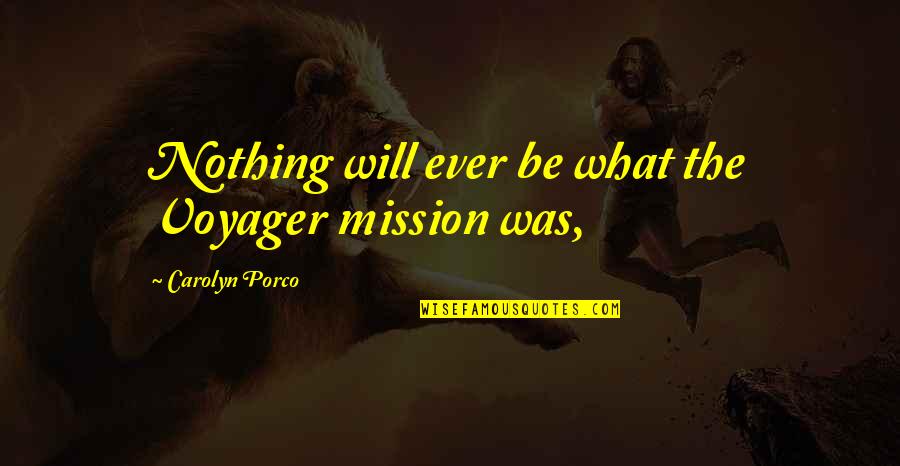 Master Shi Heng Yi Quotes By Carolyn Porco: Nothing will ever be what the Voyager mission