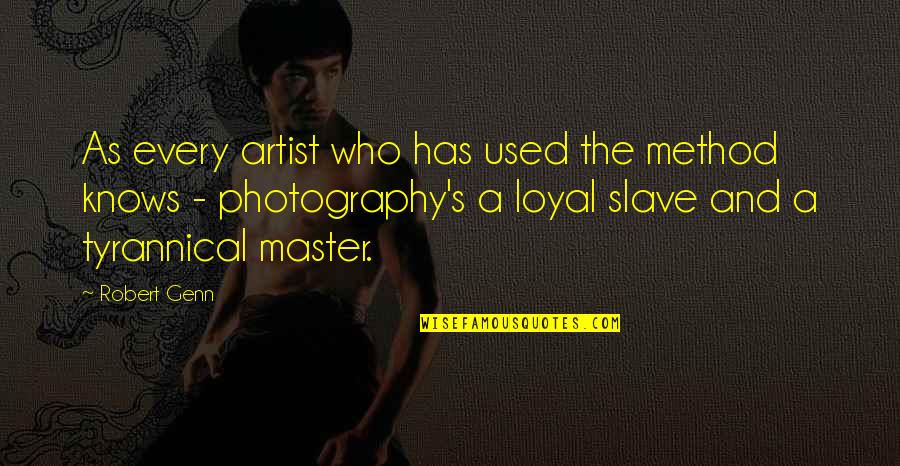 Master Slave Quotes By Robert Genn: As every artist who has used the method