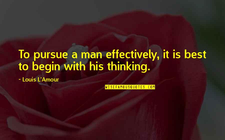 Master Stroke Quotes By Louis L'Amour: To pursue a man effectively, it is best