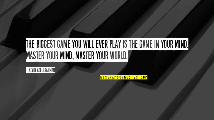 Master The Mind Quotes By Kevin Abdulrahman: The biggest game you will ever play is