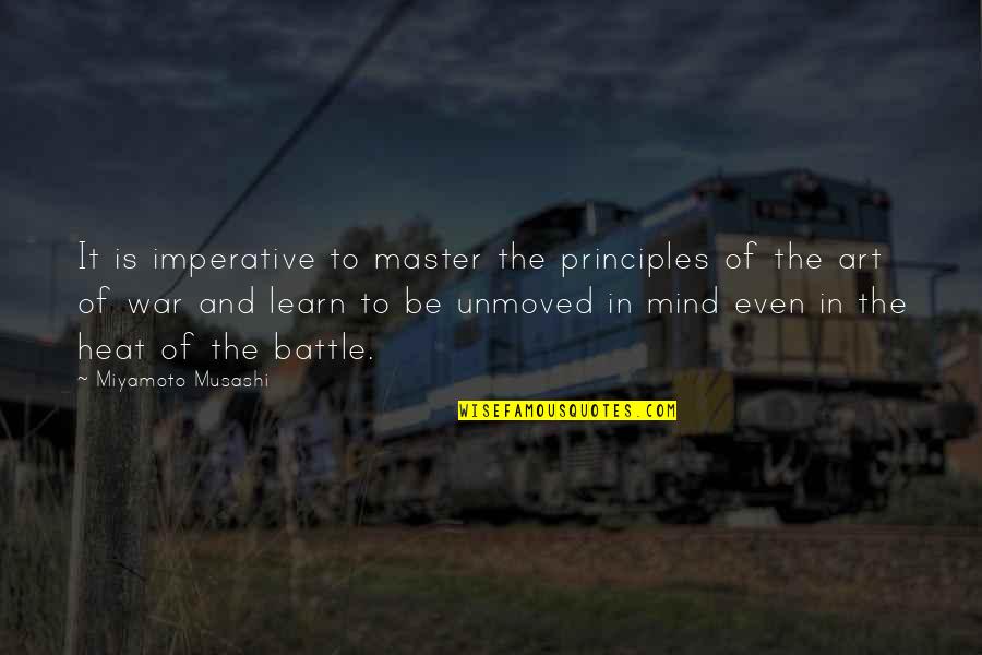 Master The Mind Quotes By Miyamoto Musashi: It is imperative to master the principles of
