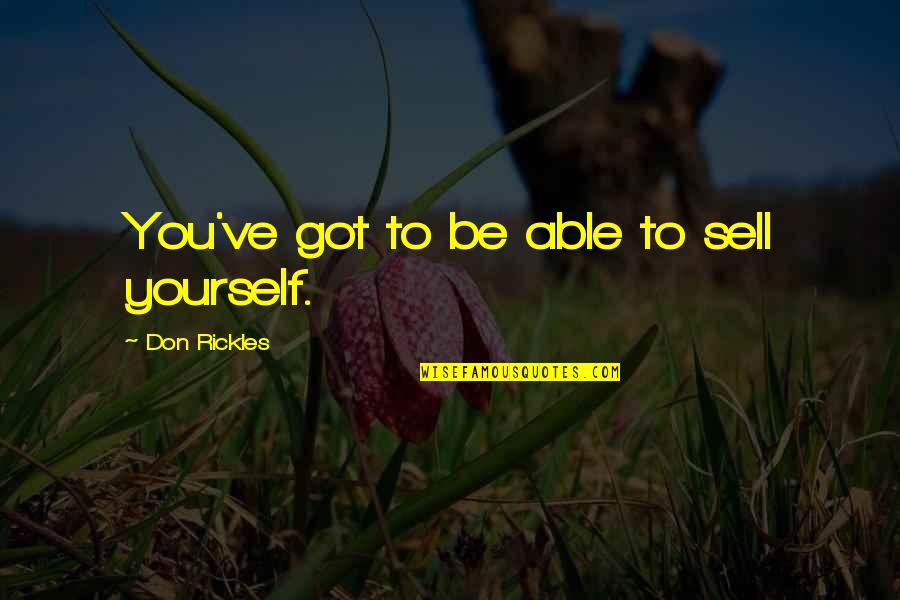 Master Wu Quotes By Don Rickles: You've got to be able to sell yourself.