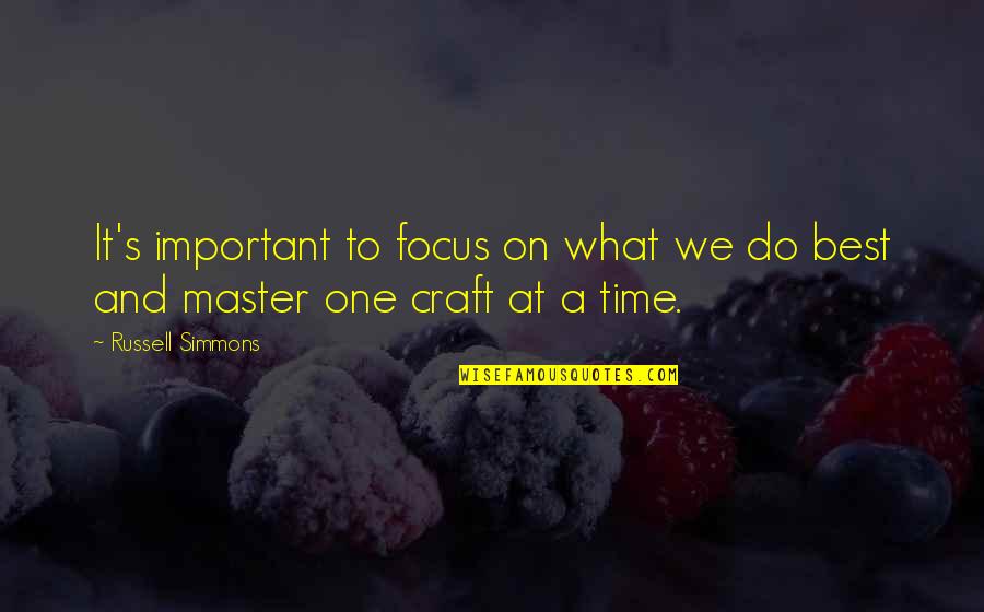 Master Your Craft Quotes By Russell Simmons: It's important to focus on what we do