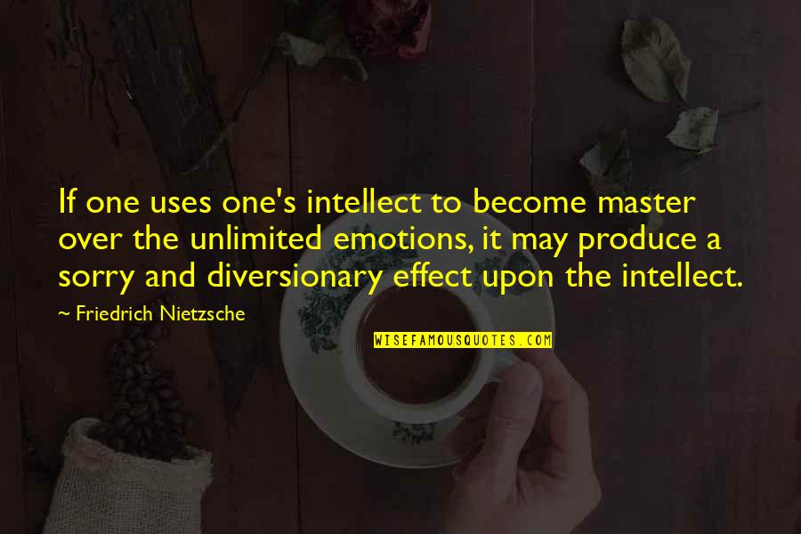 Master Your Emotions Quotes By Friedrich Nietzsche: If one uses one's intellect to become master Master Your Emotions Quotes By Friedrich Nietzsche: If one uses one's intellect to become master