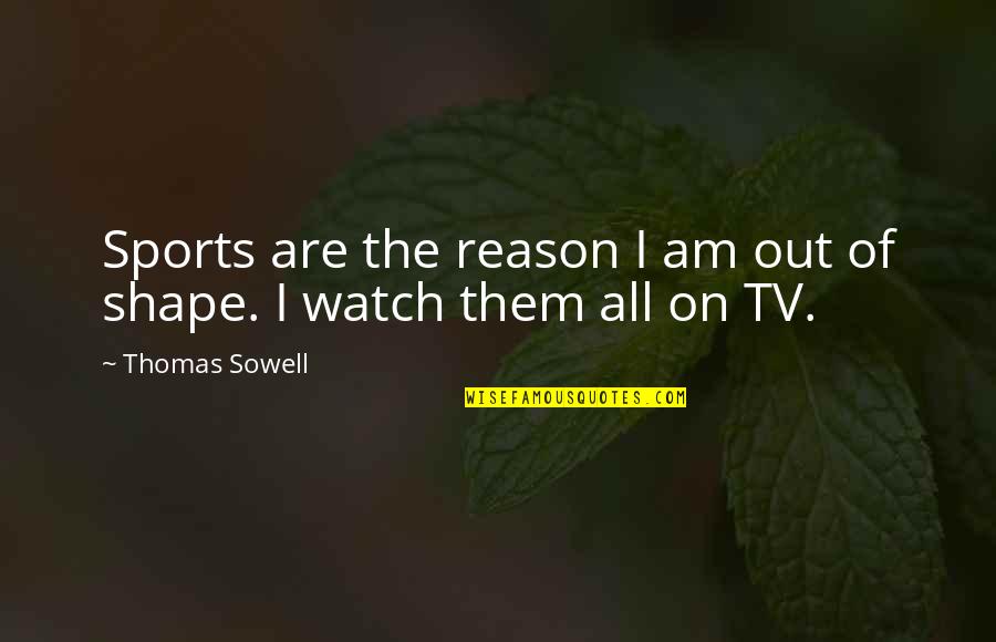 Master Zik Quotes By Thomas Sowell: Sports are the reason I am out of