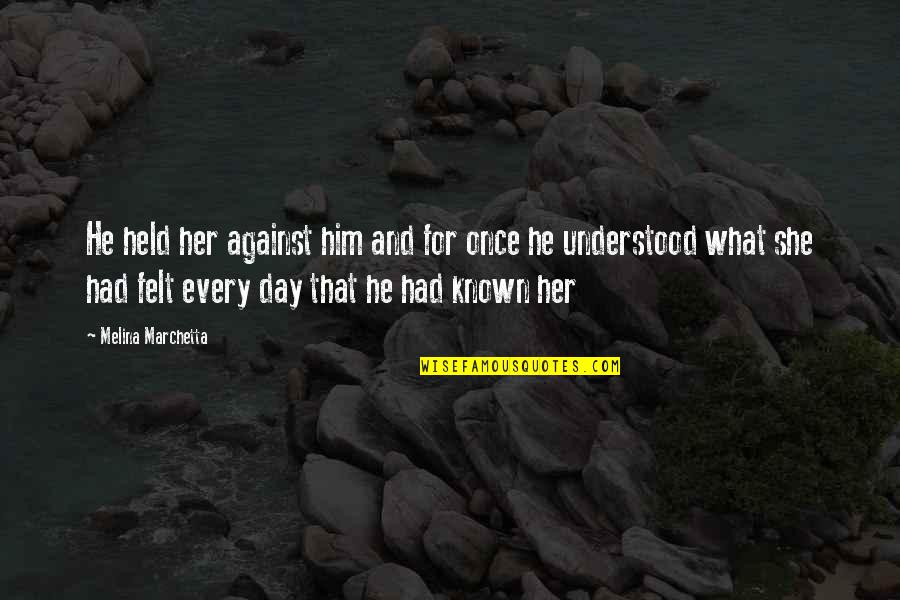 Masterani Anime Quotes By Melina Marchetta: He held her against him and for once Masterani Anime Quotes By Melina Marchetta: He held her against him and for once