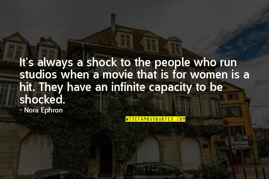 Masterani Safe Quotes By Nora Ephron: It's always a shock to the people who