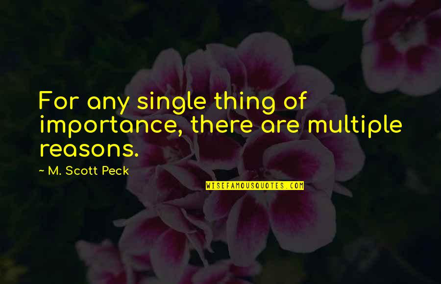 Masterbation Quotes By M. Scott Peck: For any single thing of importance, there are