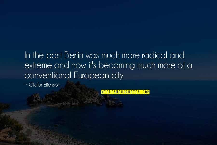 Mastercard Ad Priceless Quotes By Olafur Eliasson: In the past Berlin was much more radical Mastercard Ad Priceless Quotes By Olafur Eliasson: In the past Berlin was much more radical