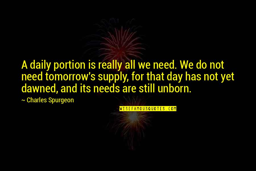 Mastercard Commercial Priceless Quotes By Charles Spurgeon: A daily portion is really all we need.