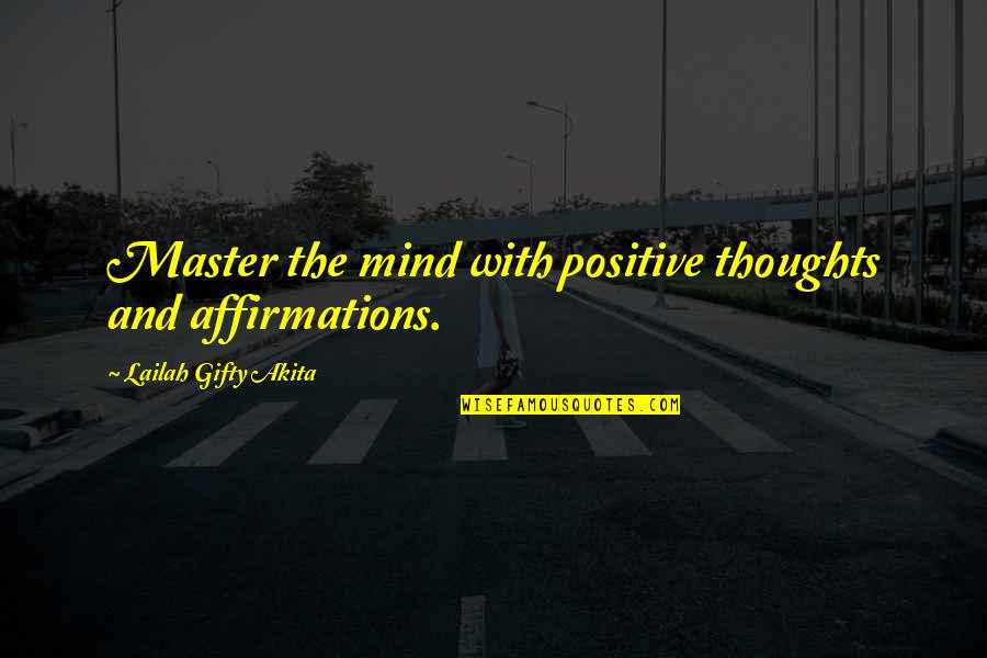 Master'd Quotes By Lailah Gifty Akita: Master the mind with positive thoughts and affirmations.