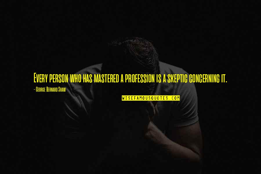 Mastered It Quotes By George Bernard Shaw: Every person who has mastered a profession is Mastered It Quotes By George Bernard Shaw: Every person who has mastered a profession is
