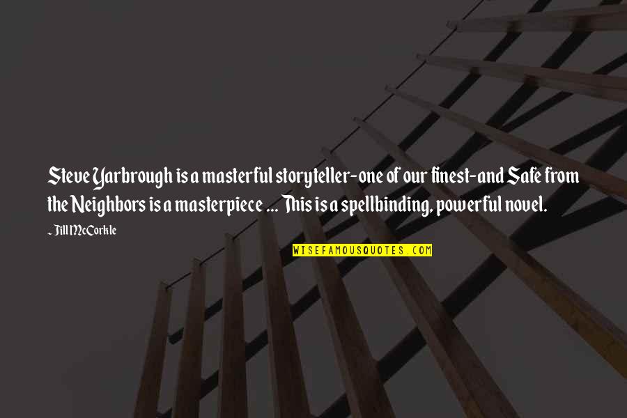 Masterful Quotes By Jill McCorkle: Steve Yarbrough is a masterful storyteller-one of our Masterful Quotes By Jill McCorkle: Steve Yarbrough is a masterful storyteller-one of our