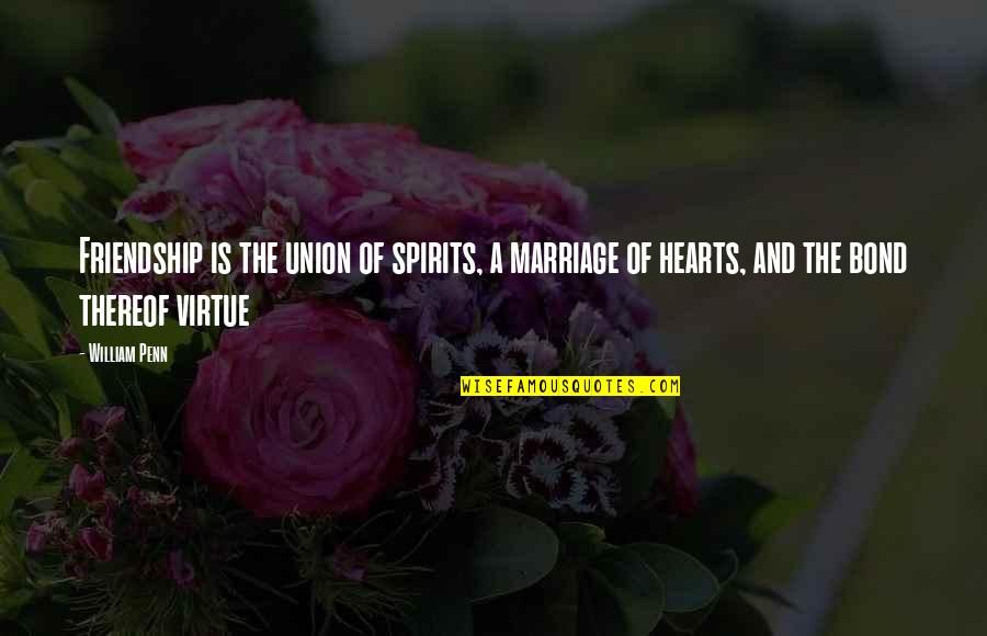 Masterfulness Quotes By William Penn: Friendship is the union of spirits, a marriage Masterfulness Quotes By William Penn: Friendship is the union of spirits, a marriage