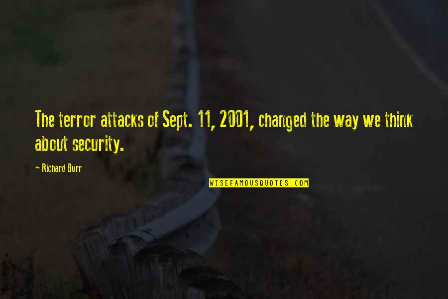 Masterjohn Appraisals Quotes By Richard Burr: The terror attacks of Sept. 11, 2001, changed