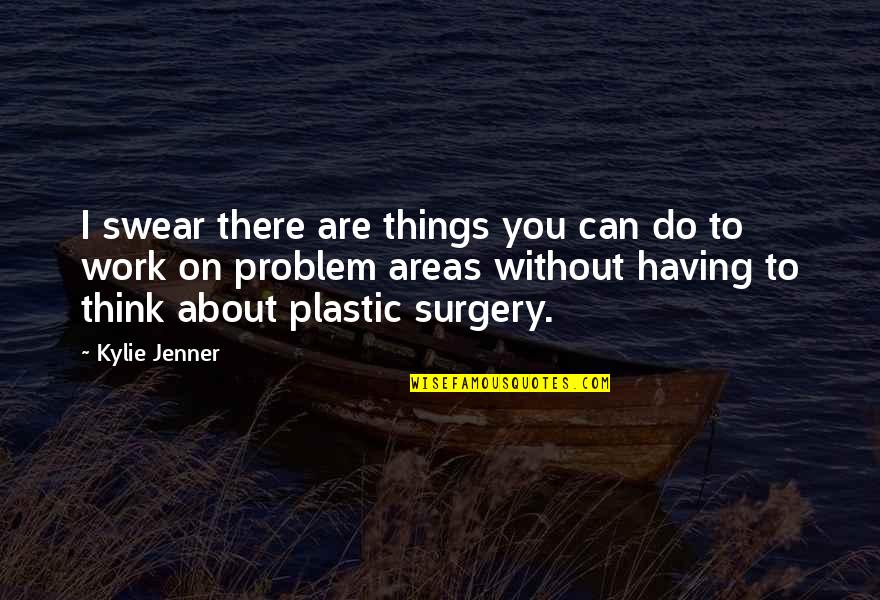 Masterkey Masterweb Quotes By Kylie Jenner: I swear there are things you can do Masterkey Masterweb Quotes By Kylie Jenner: I swear there are things you can do