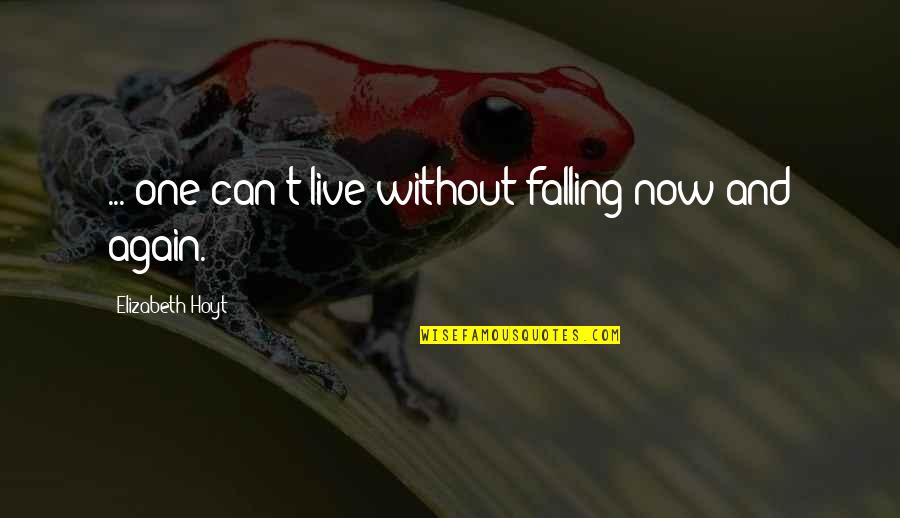 Masterless Glencour Quotes By Elizabeth Hoyt: ... one can't live without falling now and