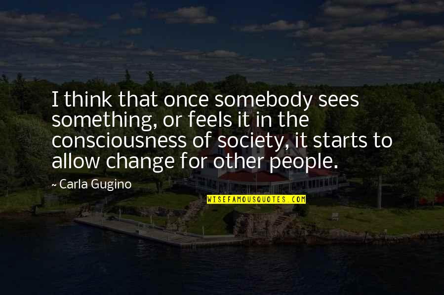 Mastermind Tv Show Quotes By Carla Gugino: I think that once somebody sees something, or