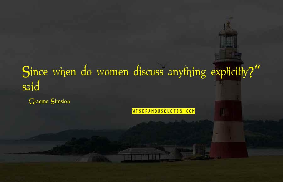 Masterminded Inc Quotes By Graeme Simsion: Since when do women discuss anything explicitly?" said Masterminded Inc Quotes By Graeme Simsion: Since when do women discuss anything explicitly?" said