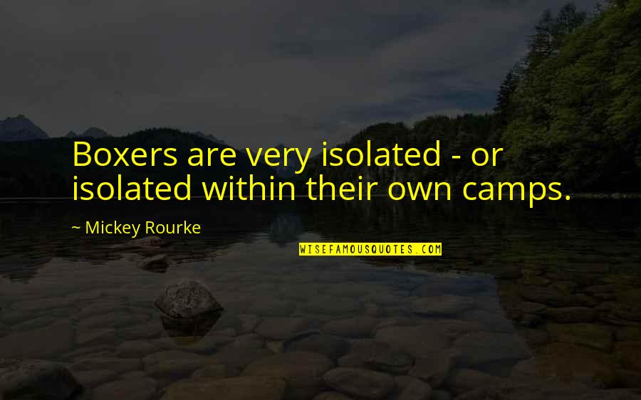 Masterminds Book Quotes By Mickey Rourke: Boxers are very isolated - or isolated within Masterminds Book Quotes By Mickey Rourke: Boxers are very isolated - or isolated within
