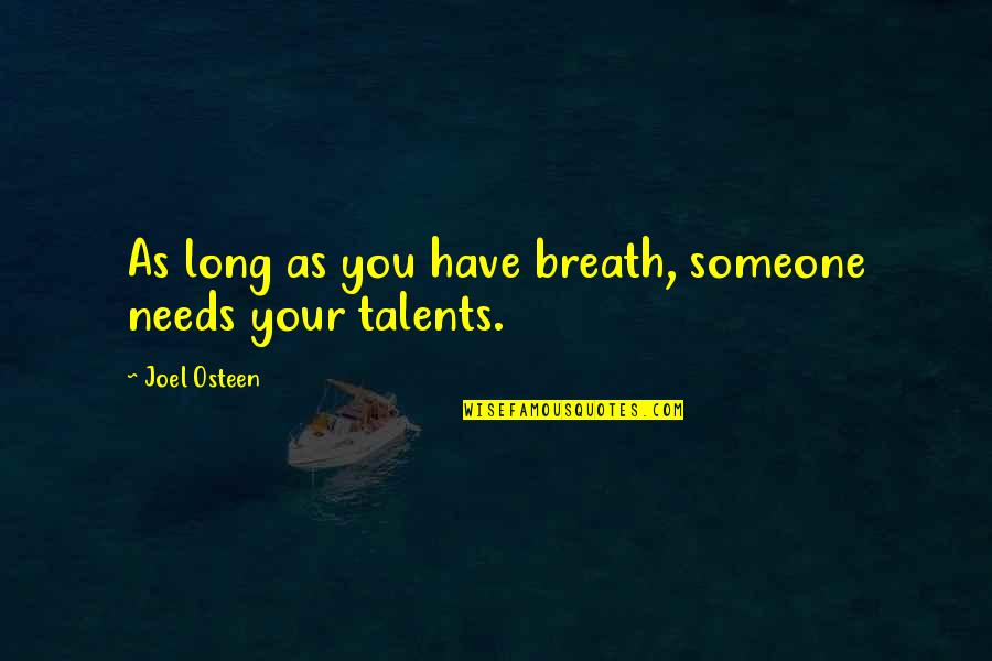 Mastern Quotes By Joel Osteen: As long as you have breath, someone needs