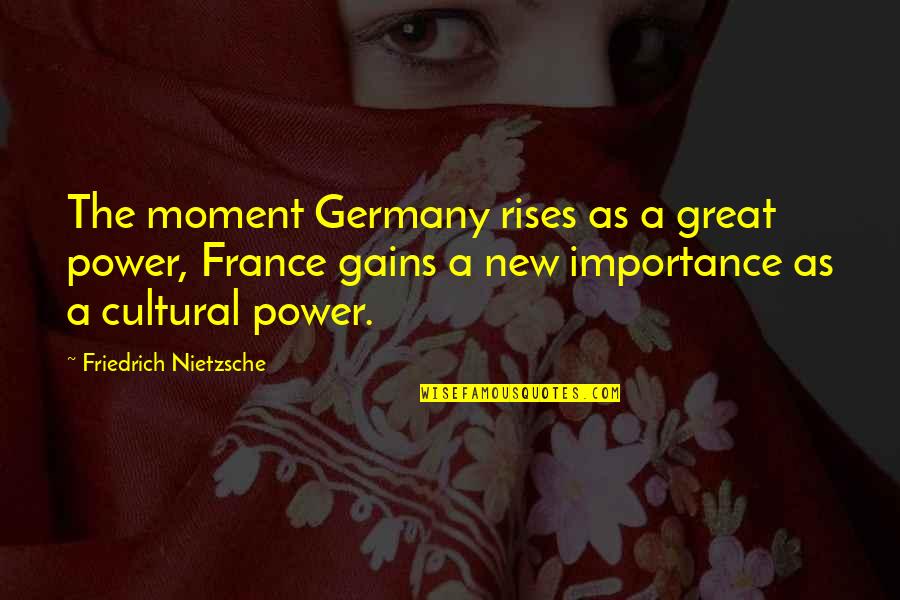 Masteron Profile Quotes By Friedrich Nietzsche: The moment Germany rises as a great power, Masteron Profile Quotes By Friedrich Nietzsche: The moment Germany rises as a great power,