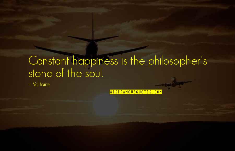 Masteron Profile Quotes By Voltaire: Constant happiness is the philosopher's stone of the