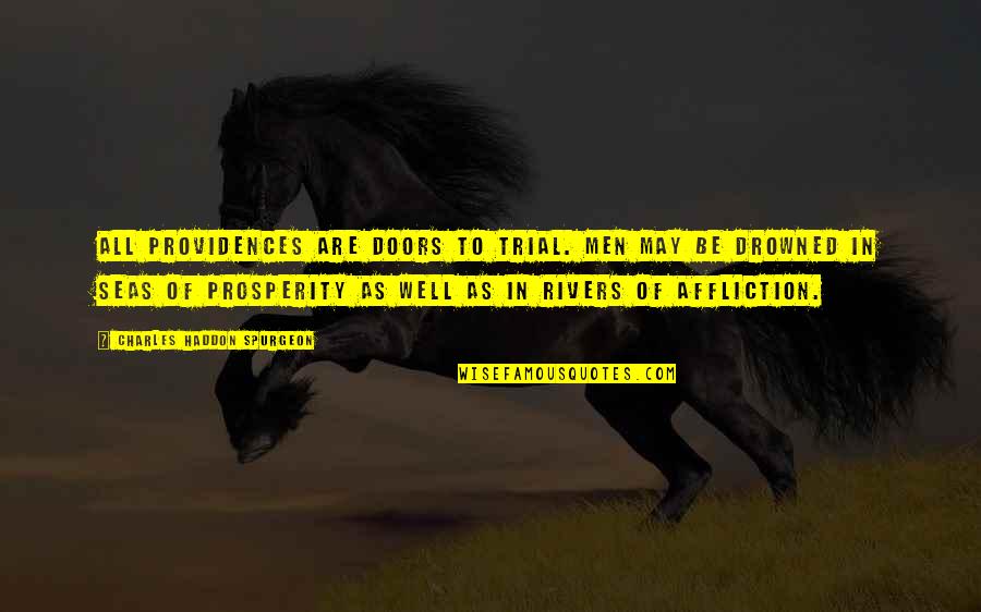 Masterpeace Quotes By Charles Haddon Spurgeon: All providences are doors to trial. Men may Masterpeace Quotes By Charles Haddon Spurgeon: All providences are doors to trial. Men may