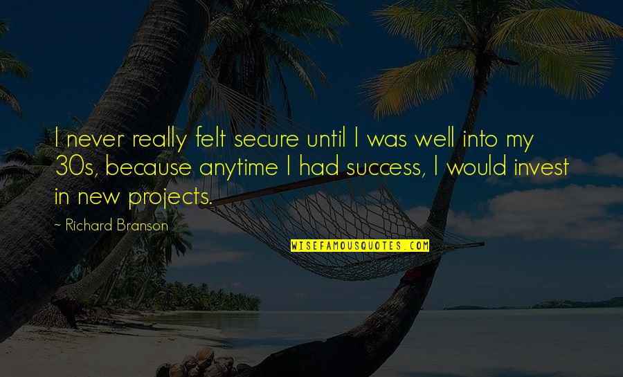 Masterpiece Jessie J Quotes By Richard Branson: I never really felt secure until I was