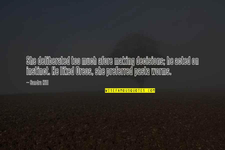 Masterpiece Jessie J Quotes By Sandra Hill: She deliberated too much afore making decisions; he