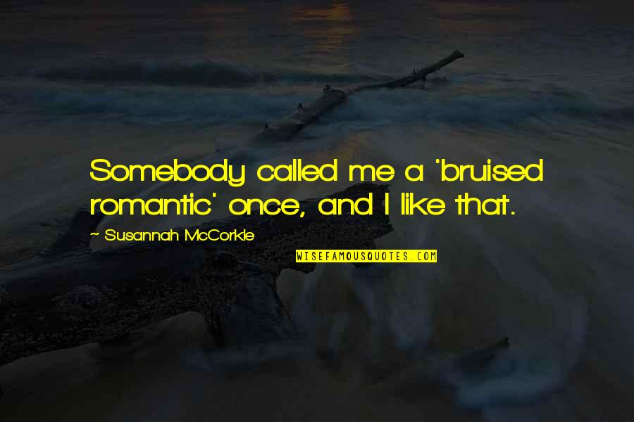 Masterpiece Jessie J Quotes By Susannah McCorkle: Somebody called me a 'bruised romantic' once, and