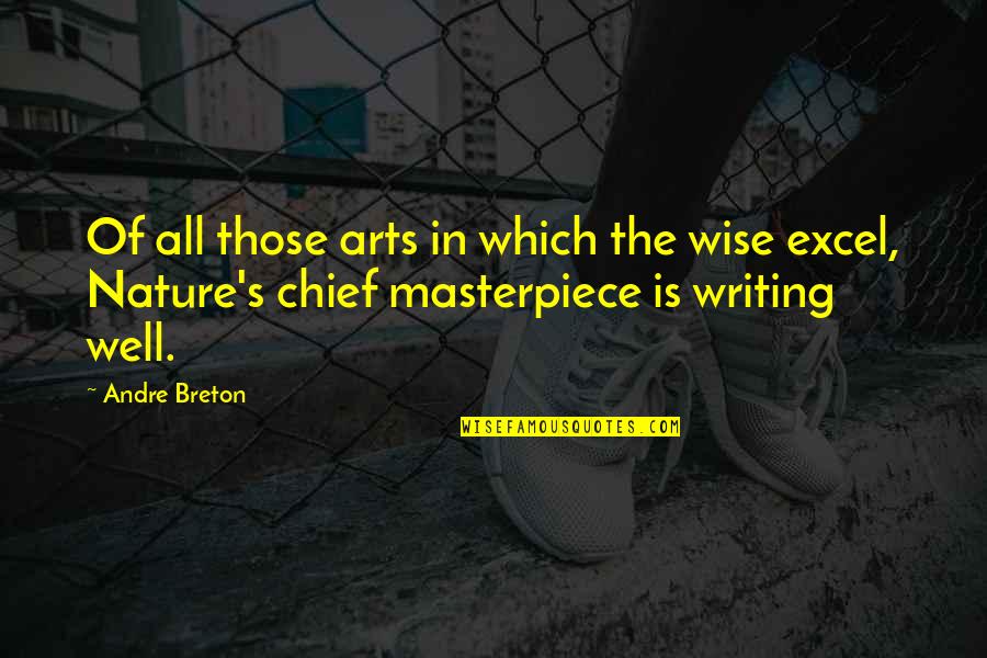 Masterpiece Quotes By Andre Breton: Of all those arts in which the wise