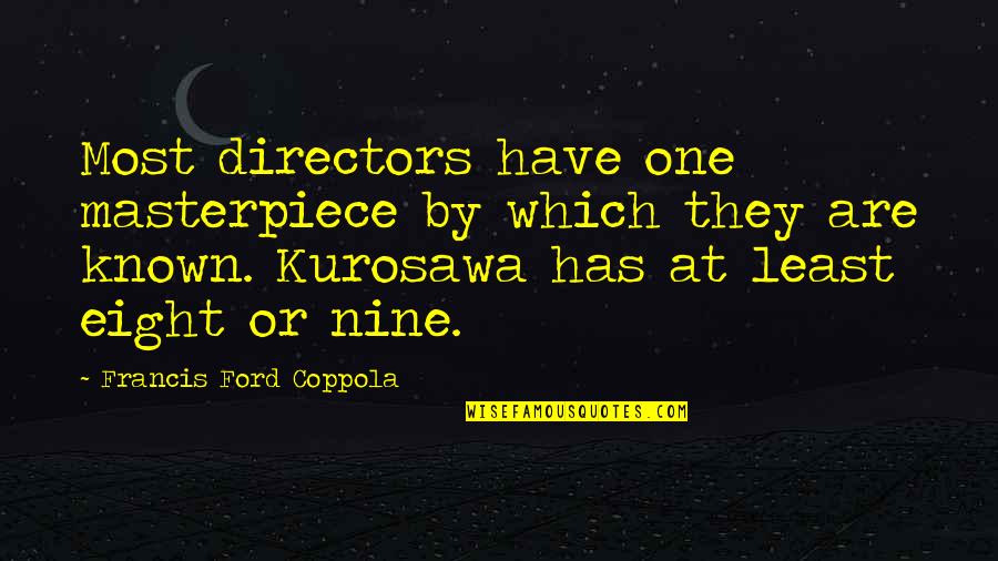 Masterpiece Quotes By Francis Ford Coppola: Most directors have one masterpiece by which they