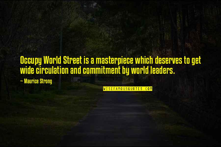 Masterpiece Quotes By Maurice Strong: Occupy World Street is a masterpiece which deserves